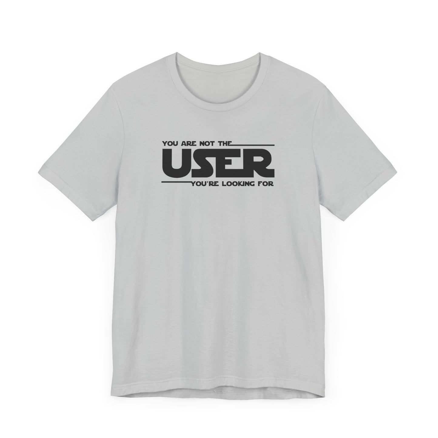 You Are Not the User T-Shirt
